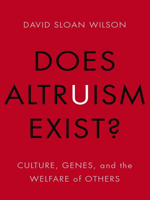 Title details for Does Altruism Exist? by David Sloan Wilson - Wait list